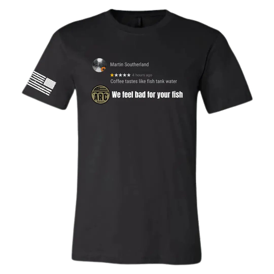 We Feel Bad For Your Fish Review T Shirt 1