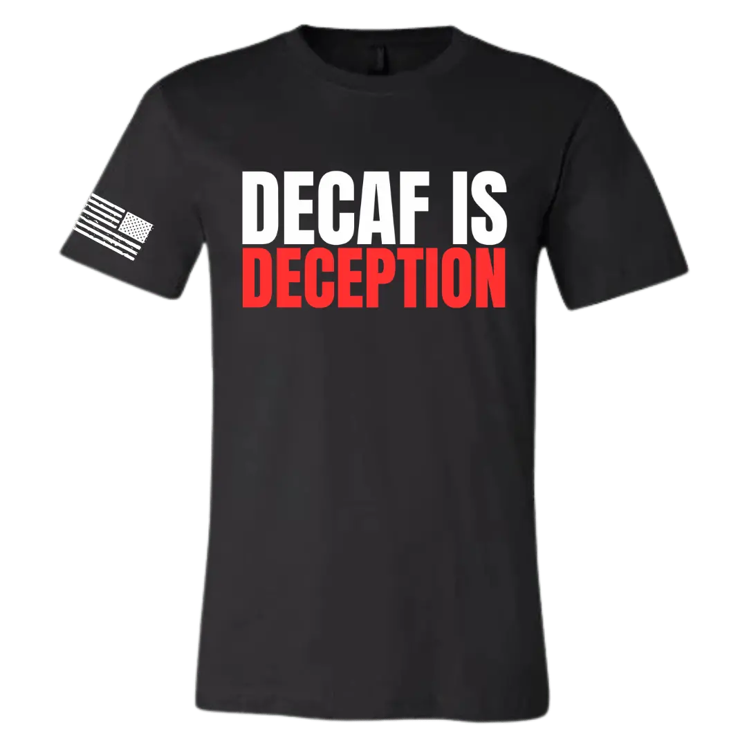 Decaf Is Deception T Shirt 1