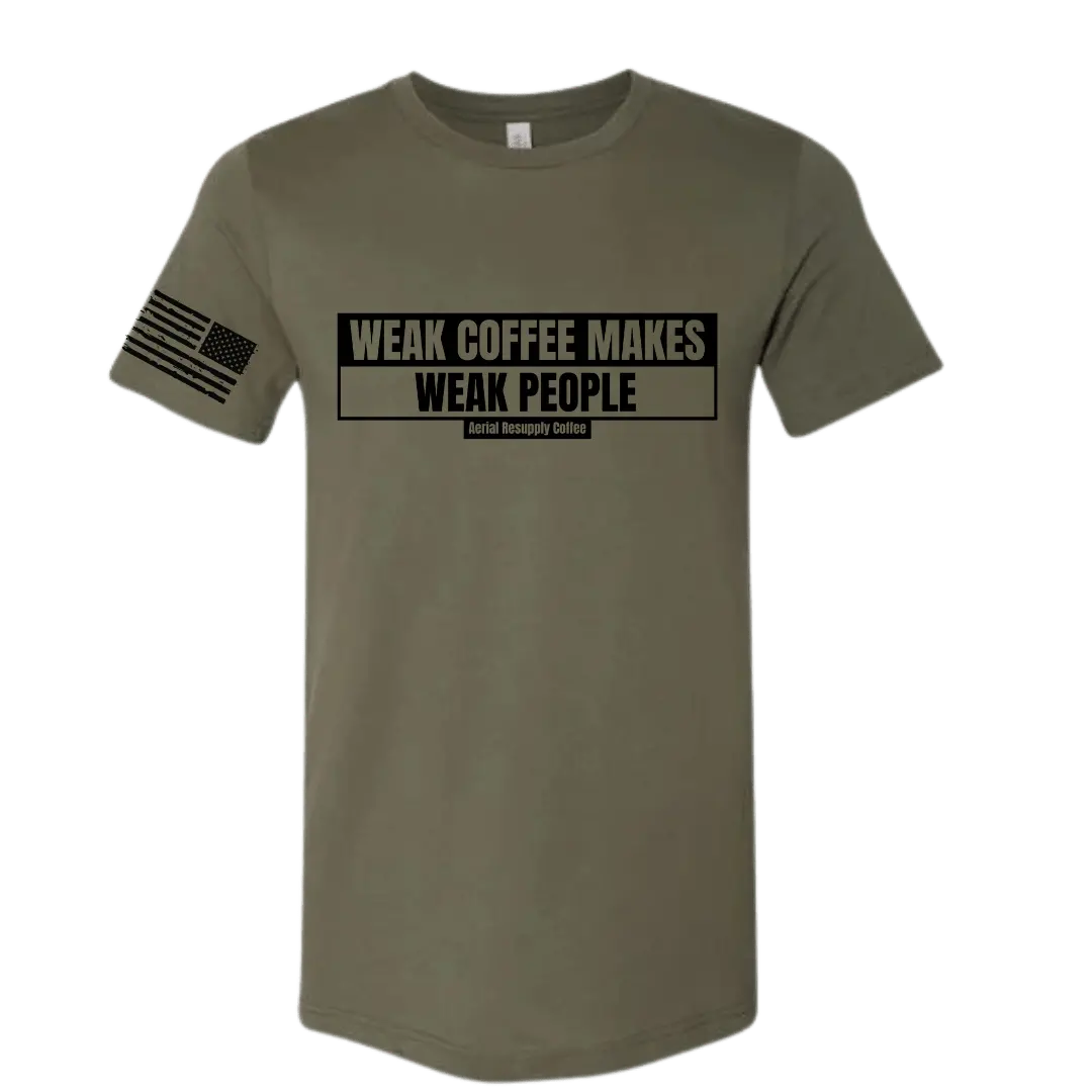 Weak Coffee Makes Weak People Shirt 1